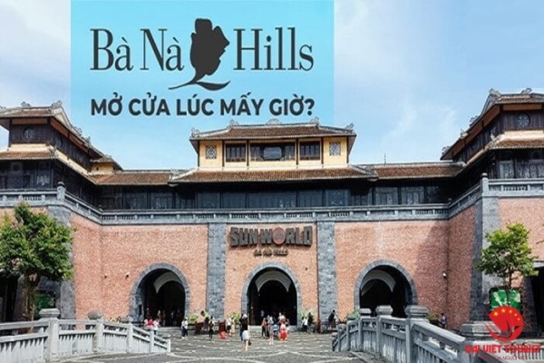 Bà Nà Hills mở cửa mấy giờ, nên đi lúc nào là đẹp nhất