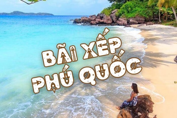 Bãi Xếp Phú Quốc – Điểm đến hoang sơ bình dị và đầy mê hoặc
