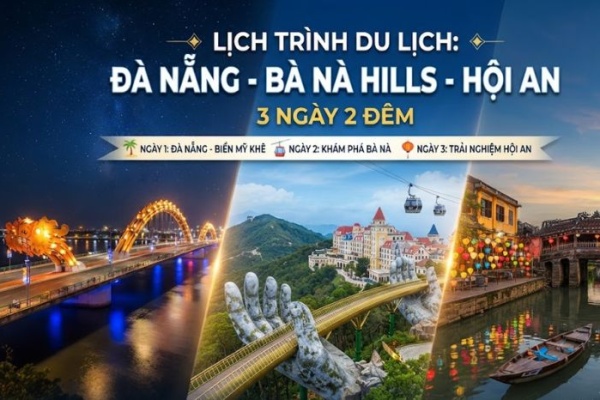 Lịch trình Đà Nẵng Bà Nà Hội An 3 ngày: chia ngày thế nào và lỗi khiến chuyến đi mất vui