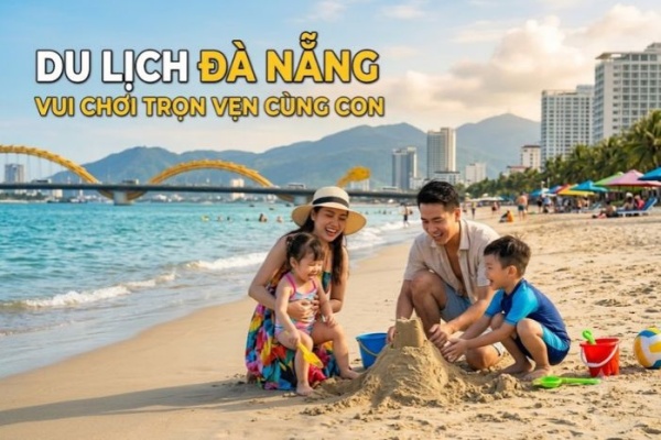 Du lịch Đà Nẵng cho gia đình có trẻ nhỏ: chọn đúng nhịp, cả nhà vui